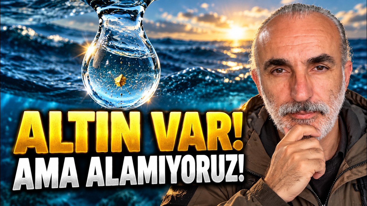 Deniz Suyunda Altın Var! Neden Çıkarılmıyor? videosunun özgün YouTube kapağı